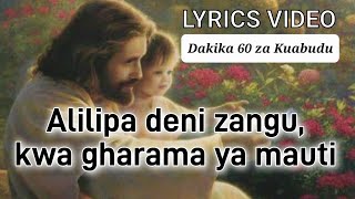 Alilipa Deni Zangu Lyrics Video | Song: Pendo Kuu | 60Min Repeat |Mamajusi Choir