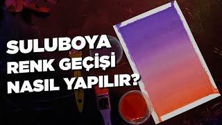 BASİT SULUBOYA TAKTİKLERİ | RENK GEÇİŞİ