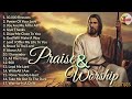 Top 100 Praise And Worship Songs Playlist All Time | Nonstop Good Praise Songs | Lord, I Need You