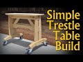 Trestle Table Build: a Simple, Flexible Design that is Strong and Easy to Make.
