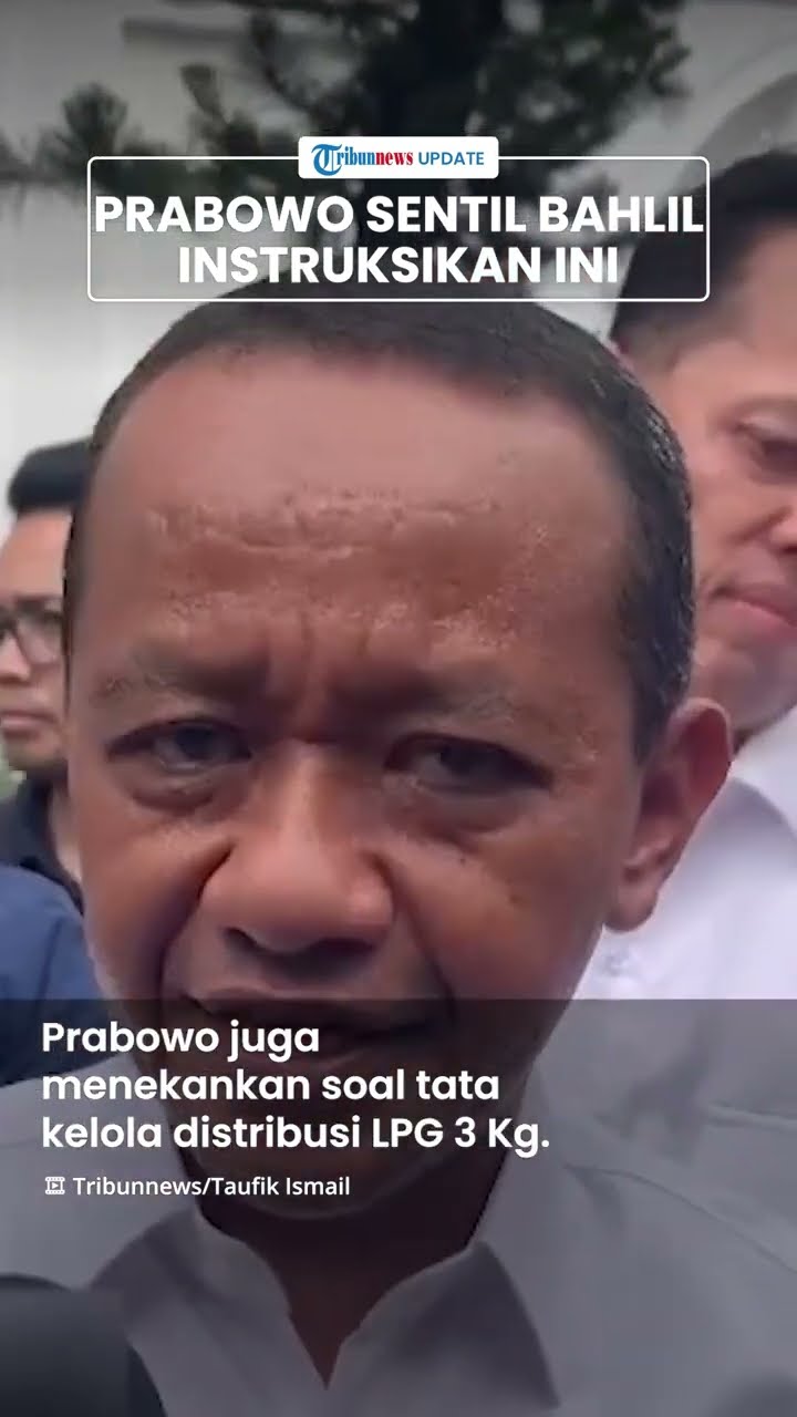 PERTANDA APA? Prabowo Sentil Bahlil Kebijakan Sengsarakan Rakyat, Beri Instruksi soal LPG 3 Kg