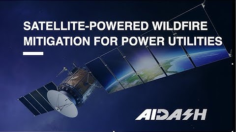 Mitigating the risk of wildfires with Satellite-powered Vegetation Management and Remote Monitoring
