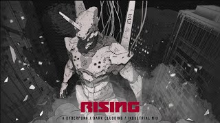 Cyberpunk / Dark Clubbing / Industrial Mix “Rising”