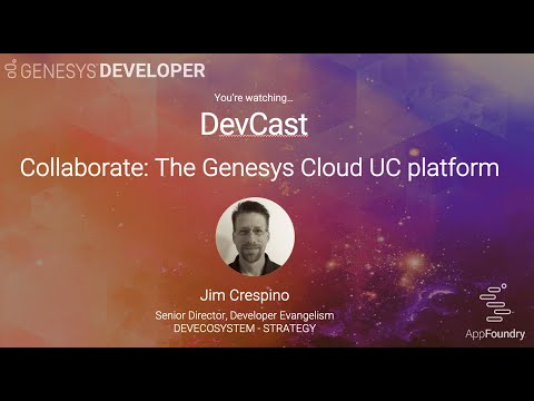 DevCast Tutorial 21 | Collaborate: The Genesys Cloud UC platform