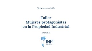 Taller mujeres protagonistas en la Propiedad Industrial  Parte 2