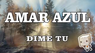 Video thumbnail of "AMAR AZUL - DIME TU"