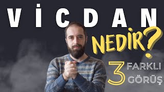 VİCDAN NEDİR? VİCDANIN KÖKENİNE İLİŞKİN 3 FARKLI BAKIŞ AÇISI