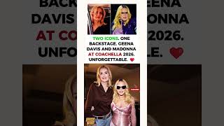 Geena Davis &amp; Madonna Coachella 2026❤️#shorts #Madonna