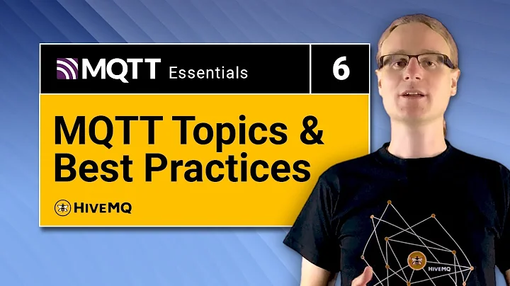 MQTT Essentials - Part 6 | MQTT Topics & Best Practices