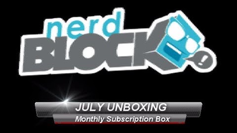 unboxing Nerd Block July 2015