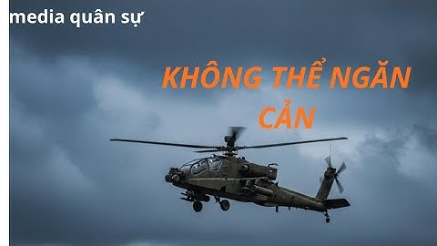 AH-64 Apache: Trực Thăng Tấn Công Mạnh Nhất Thế Giới | Media Quân Sự