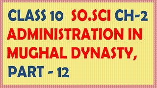 CLASS 10 | SO.SCI | CH-2 | ADMINISTRATION IN MUGHAL DYNASTY | MUGHAL DYNASTY | PART - 12