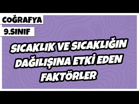 9. Sınıf Coğrafya - Sıcaklık ve Sıcaklığın Dağılışına Etki Eden Faktörler | 2022