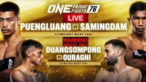 ONE FRIDAY FIGHTS 76 / ONE LUMPINEE 76: PUENGLUANG VS SAMINGDAM LIVE CHILL REACTION STREAM