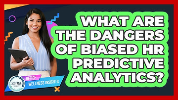 What Are The Dangers Of Biased HR Predictive Analytics? - Office Wellness Insights
