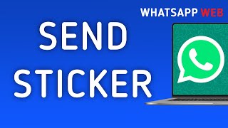 How To Send A Sticker On WhatsApp Web On PC (New Update) screenshot 2
