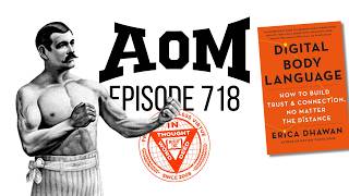 Podcast #718: How to Use Digital Body Language to Build Trust and Connection | The Art of Manliness