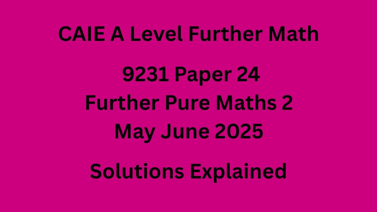 A Level Further Pure Maths 2 9231/24/M/J/25 Solved - YouTube