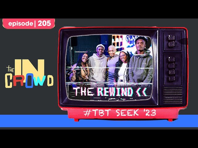 The IN Crowd: Season 2 Episode 5: The Rewind: #TBT SEEK '23