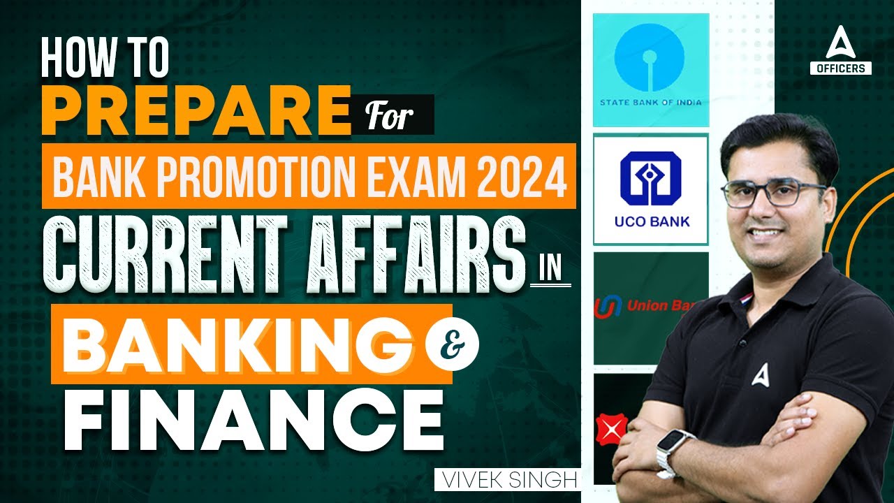 How to Prepare for Bank Promotion Exam 2024 Current Affairs In