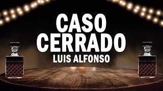 Caso Cerrado - Luis Alfonso | (LETRA)