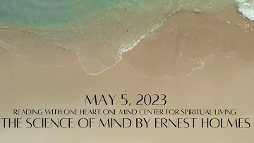 May 5, 2023 The Science of Mind by Ernest Holmes