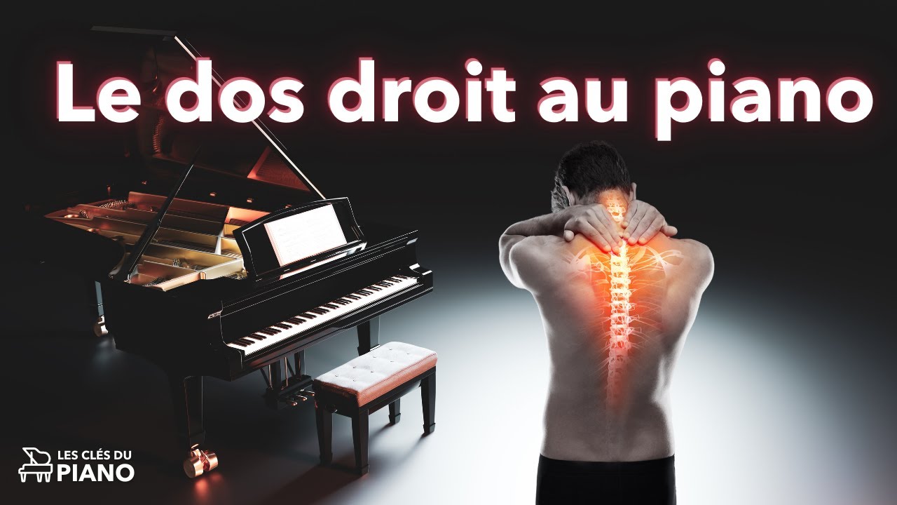 Les secrets du dos droit au piano - YouTube