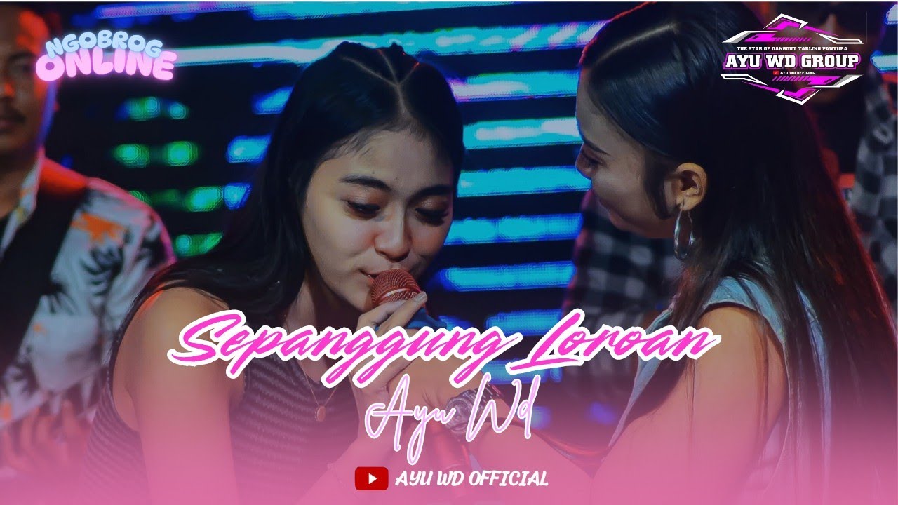 SEPANGGUNG LOROAN  || AYU WD    || NGOBROG ONLINE AYU WD GROUP 8 MARET 2025