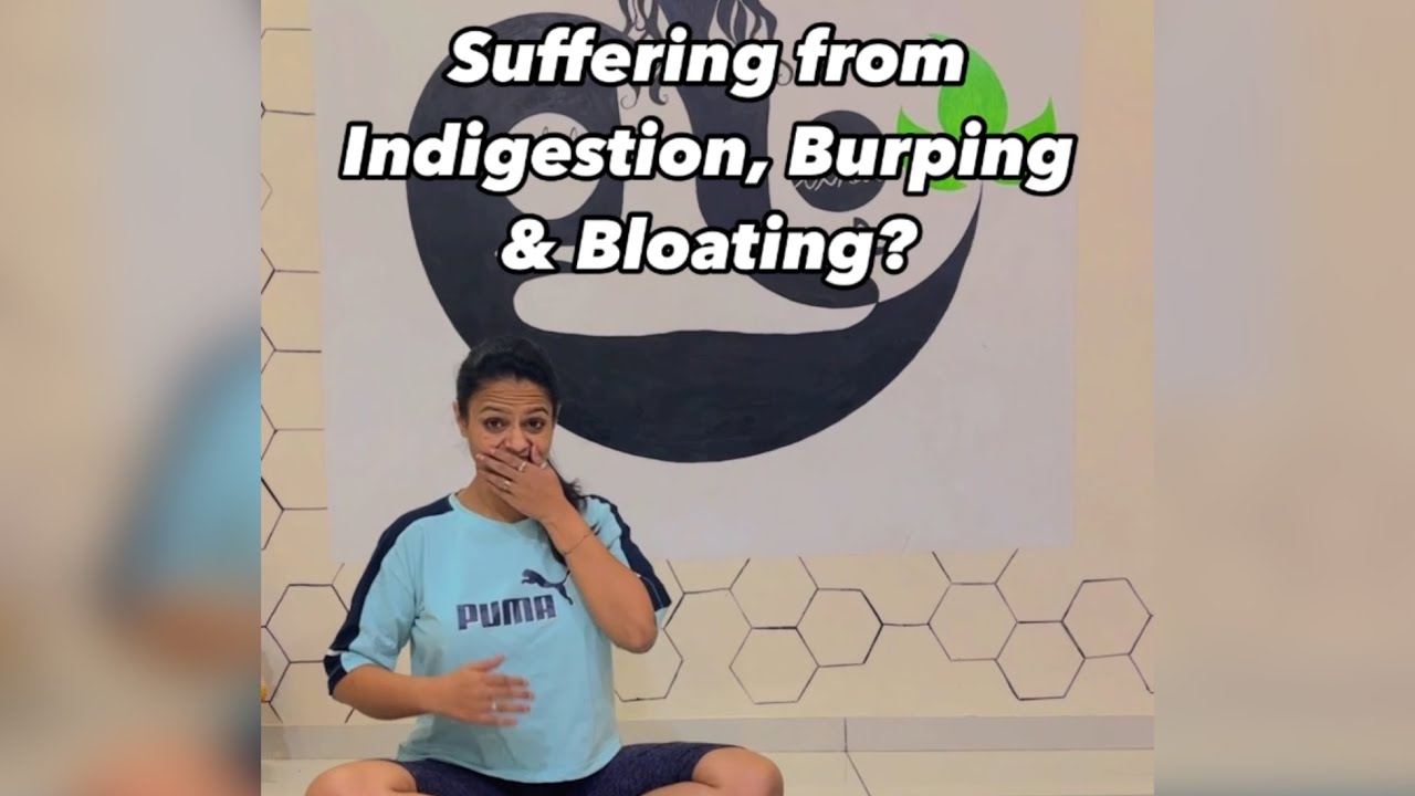 Suffering from Indigestion, Burping & Bloating?Practice these Asanas