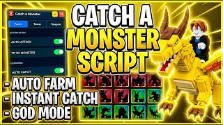 Catch a Monster Script — AUTO FARM, INSTANT CATCH, INSTANT KILL, GOD MODE, AUTO HEAL (BEST)