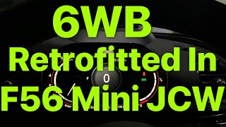 6WB Retrofitted In F56 Mini JCW