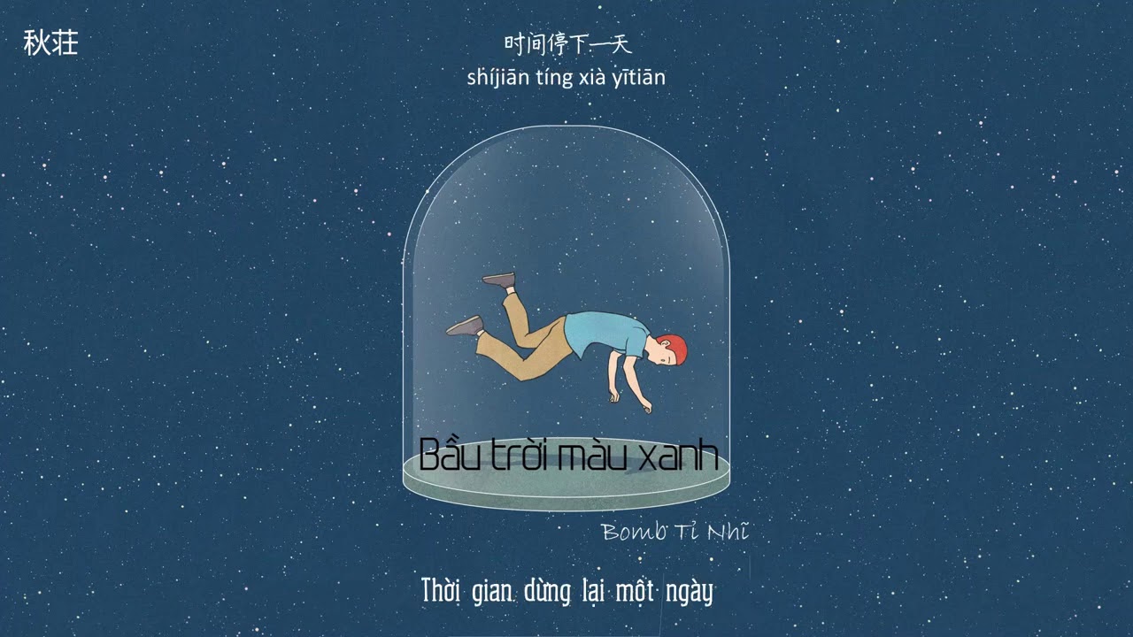 [Vietsub+Pinyin] Bầu trời màu xanh - Bomb Tỉ Nhĩ |... - youtube