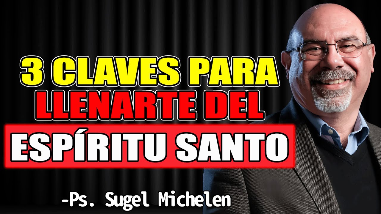 3 claves para llenarte del Espíritu Santo - Sugel Michelen 2025
