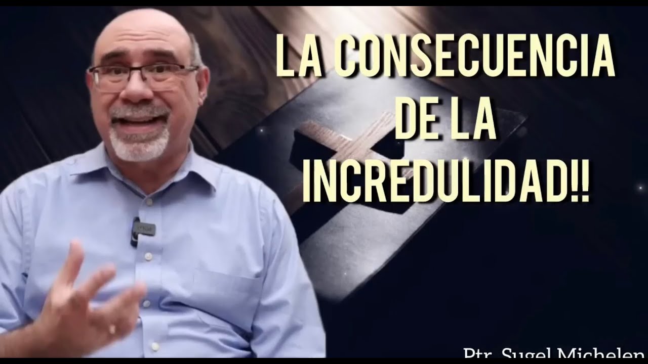 Sugel Michelen /LA CONSECUENCIA DE LA INCREDULIDAD!! (RE-SUBIDO)
