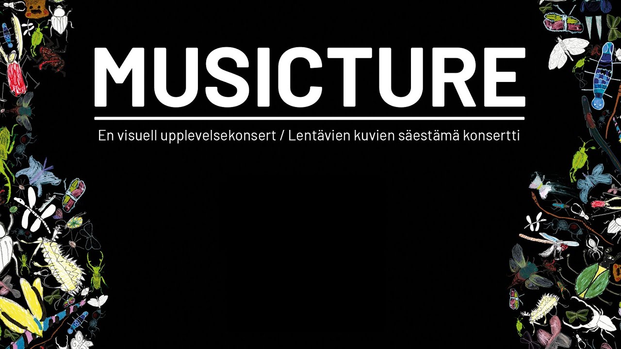 Musicture - En visuell upplevelsekonsert / Lentävien kuvien konsertti (editoitu)