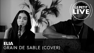 Elia - Grain de Sable (Booba Cover) | LE PETIT LIVE