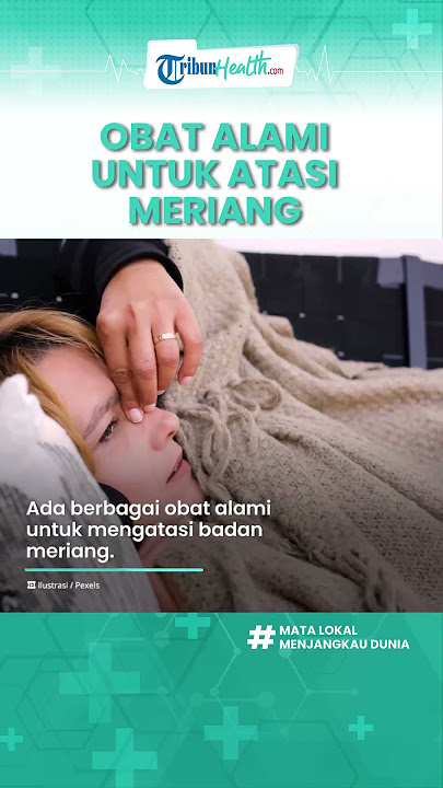 Kerap Disepelekan! Tubuh Meriang Bisa Jadi Tanda Suatu Penyakit, Ini Obat Herbal yang Bagus Dikonsum