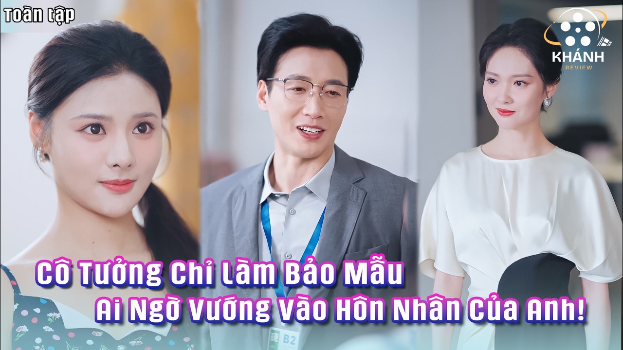Cô Bảo Mẫu Trẻ Bước Vào Nhà Bác Sĩ Đang Ly Hôn—Không Ngờ Trở Thành Quân Cờ Trong Âm Mưu Ngoại Tình!