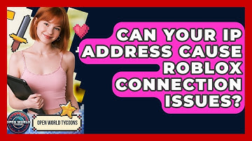 Can Your IP Address Cause Roblox Connection Issues? - Open World Tycoons