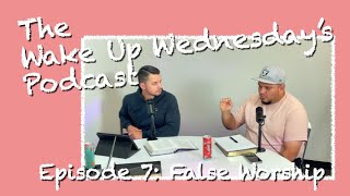 Episode 7: False Worship