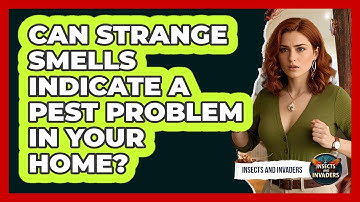 Can Strange Smells Indicate A Pest Problem In Your Home? - Insects and Invaders