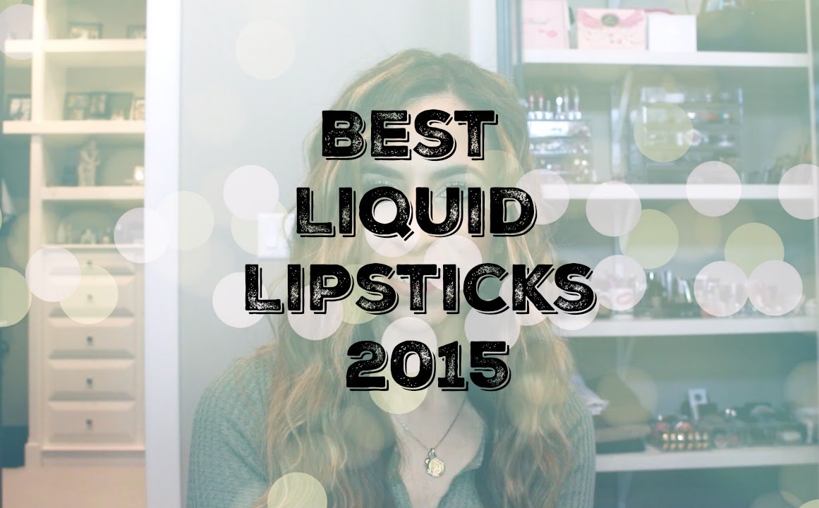 Yearly Favorites Series  | Best Liquid Lipsticks 2015