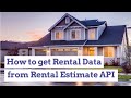 How to get Rental Data from Rent Estimate API