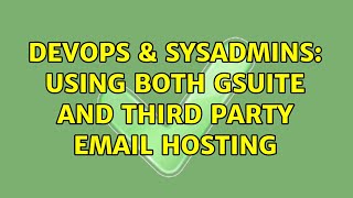 DevOps & SysAdmins: Using both GSuite and third party email hosting