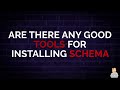 Are There Any Good Tools For Installing Schema #shorts