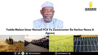 Yadda Malam Umar Namadi fca Ya Zamanantar Da Harkar Noma A Jigawa