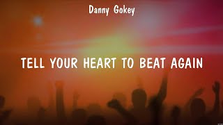 Tell Your Heart To Beat Again - Danny Gokey (Lyrics) - Firm Foundation, Run to the Father, The L...