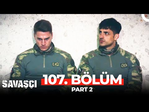 Savaşçı 107. Bölüm Part 2