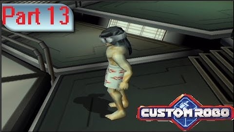 Custom Robo Part 13 -I