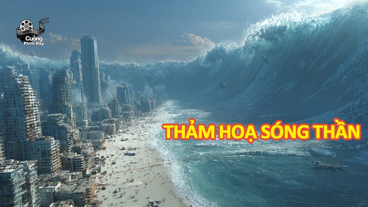 [Review Phim] Thảm Họa Sóng Thần Kinh Hoàng Càn Quét Hết Cả Thái Lan